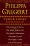 [The Plantagenet and Tudor Novels 16] • Philippa Gregory's Tudor Court 6-Book Boxed Set